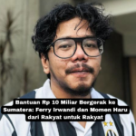 Bantuan Rp 10 Miliar Bergerak ke Sumatera Ferry Irwandi dan Momen Haru dari Rakyat untuk Rakyat