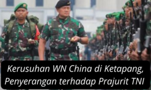 Kerusuhan WN China di Ketapang, Prajurit TNI Diserang Saat Latihan Militer Kerusuhan WN China di Ketapang, Prajurit TNI Diserang Saat Latihan Militer