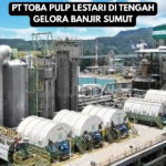 PT TOBA PULP LESTARI DI TENGAH GELORA BANJIR SUMUT