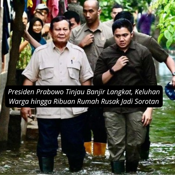 Presiden Prabowo Tinjau Banjir Langkat, Keluhan Warga hingga Ribuan Rumah Rusak Jadi Sorotan